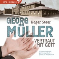 Georg Müller - Vertraut mit Gott - Hörbuch (MP3)