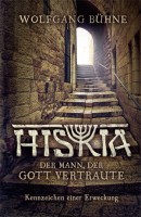 Hiskia - Der Mann, der Gott vertraute
